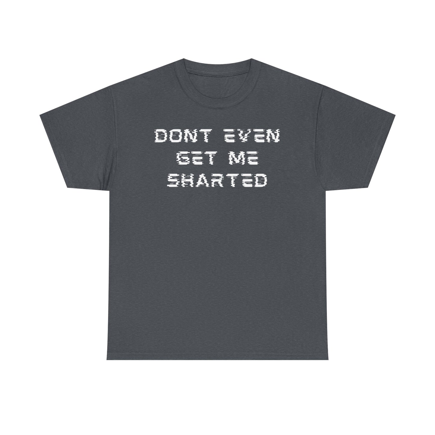 Don’t Even Tee