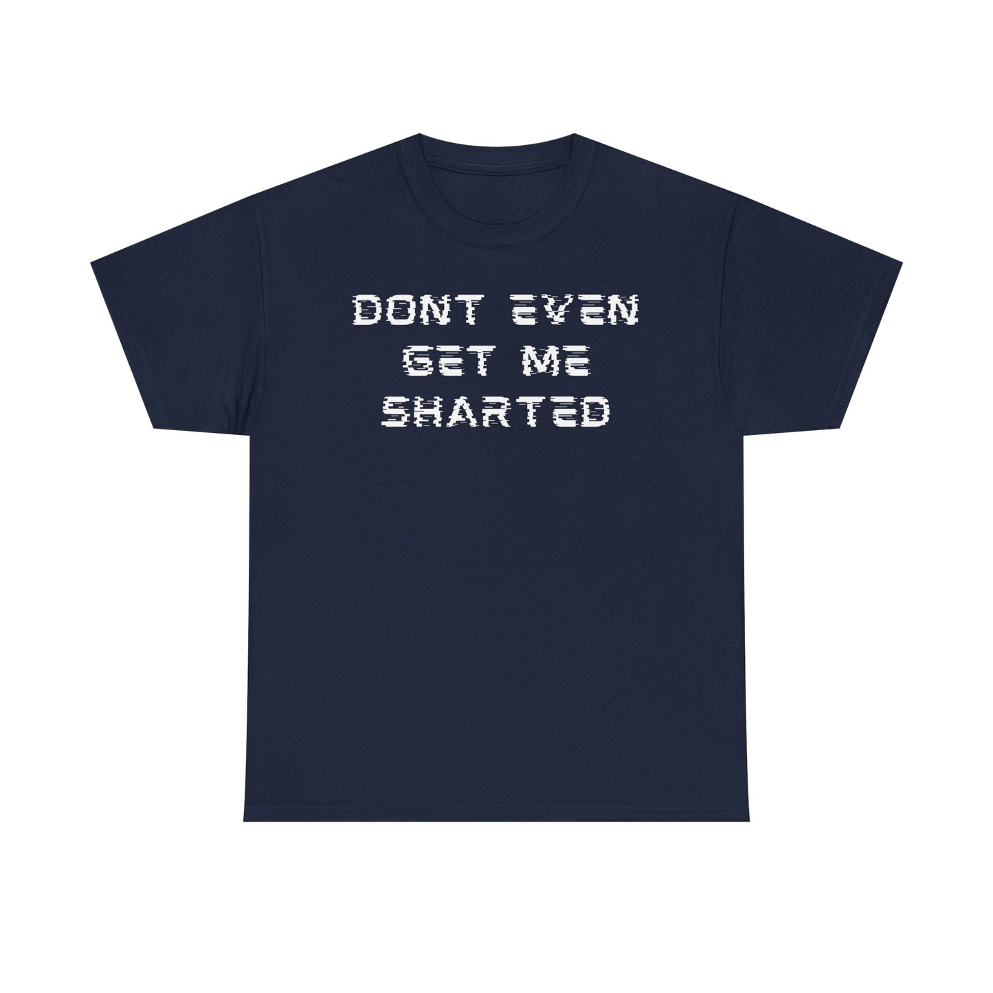 Don’t Even Tee