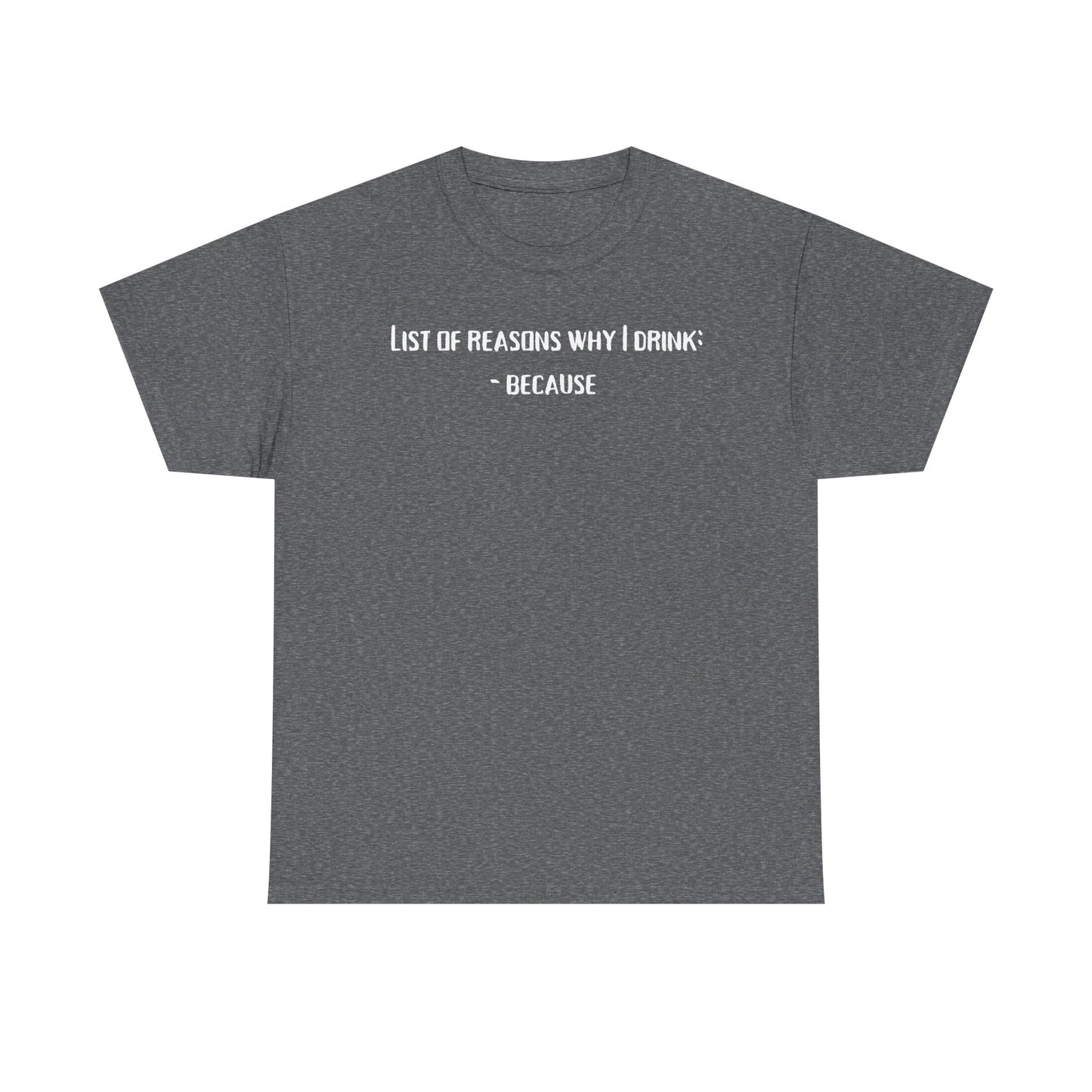 Why I Drink T-Shirt