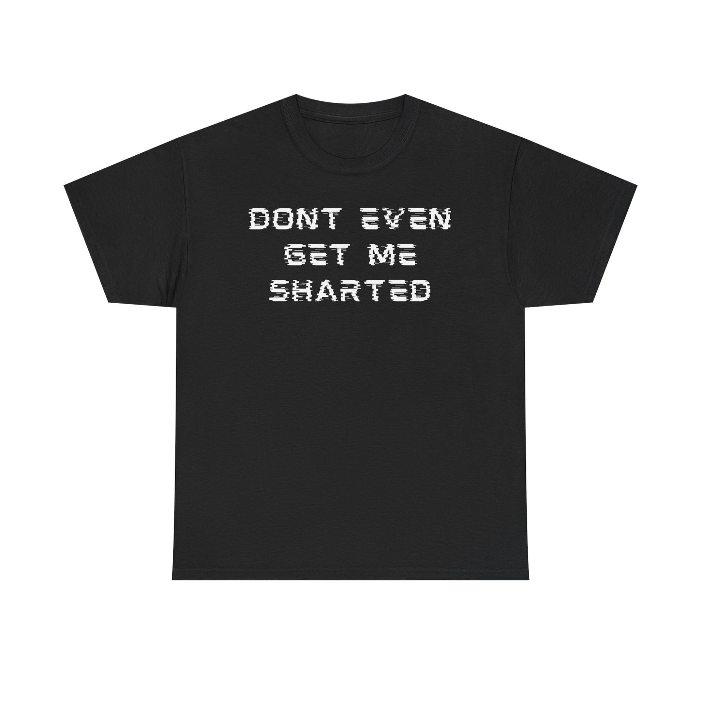 Don’t Even Tee
