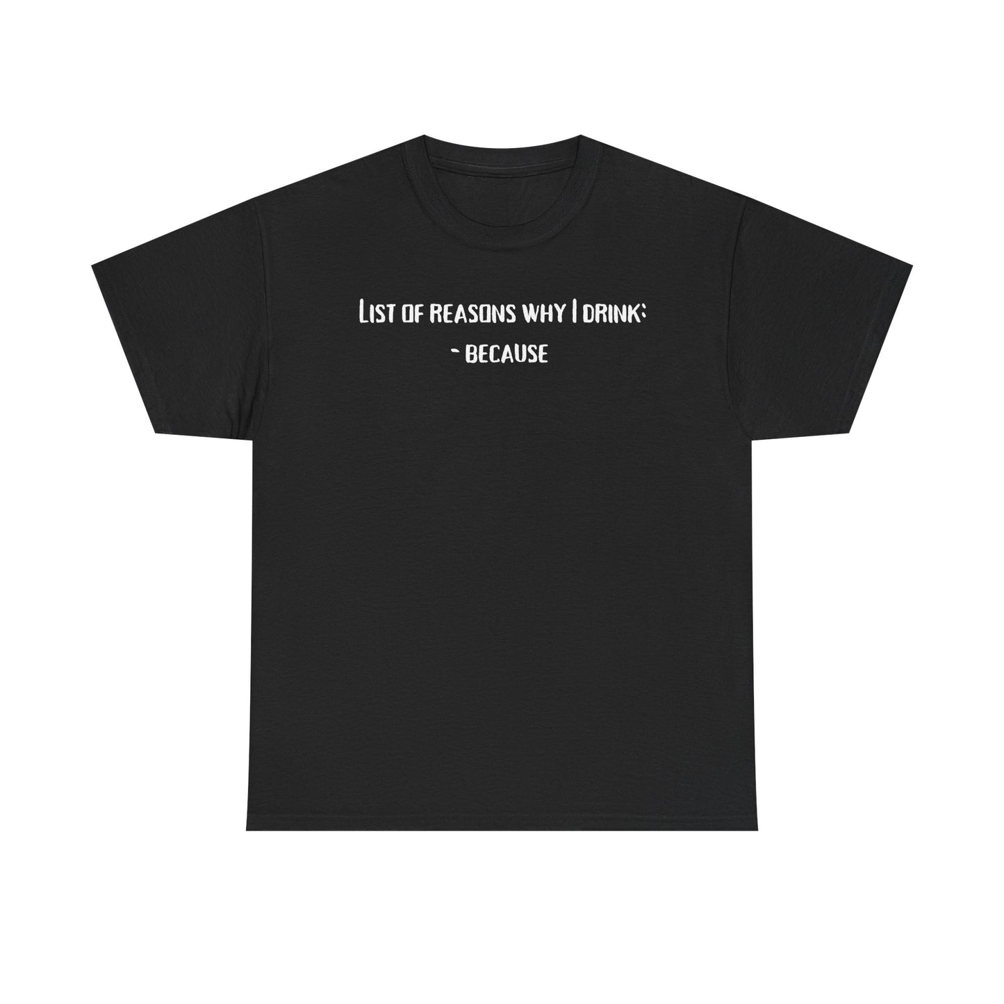 Why I Drink T-Shirt