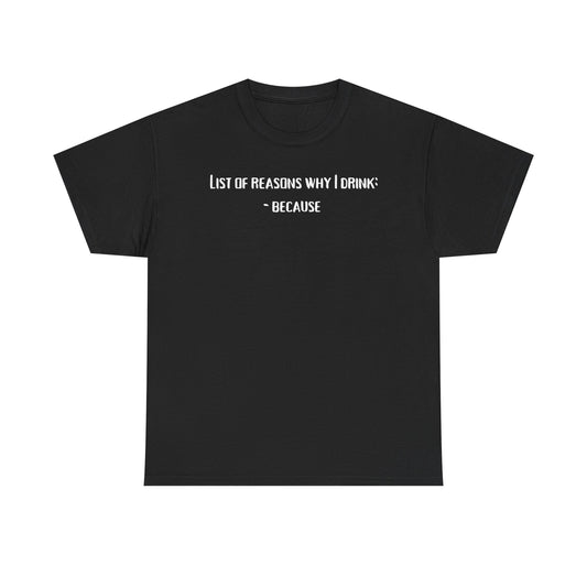 Why I Drink T-Shirt